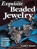 Musante, Lynda: Exquisite Beaded Jewelry: Use Basic Techniques to Create Distinctive Designs Musante, Lynda: Exquisite Beaded Jewelry: Use Basic Techniques to Create Distinctive Designs