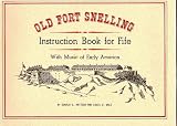 Walz, Louis D.: Old Fort Snelling Instruction Book for Fife With Music of Early America Walz, Louis D.: Old Fort Snelling Instruction Book for Fife With Music of Early America