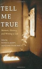 Tell Me True: Memoir, History, and Writing a&hellip;