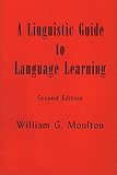 Moultin, William G.: Linguistic Guide to Language Learning Moultin, William G.: Linguistic Guide to Language Learning