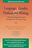 Frank, Francine Wattman: Language, Gender, and Professional Writing: Theoretical Approaches and Guidelines for Nonsexist Usage Frank, Francine Wattman: Language, Gender, and Professional Writing: Theoretical Approaches and Guidelines for Nonsexist Usage