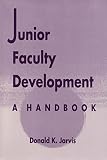 Jarvis, Donald K.: Junior Faculty Development: A Handbook Jarvis, Donald K.: Junior Faculty Development: A Handbook