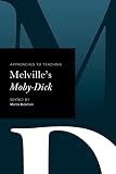 Bickman, Martin: Approaches to Teaching Melville's Moby Dick Bickman, Martin: Approaches to Teaching Melville's Moby Dick
