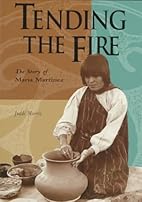 Tending the Fire: The Story of Maria…