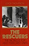 Thompson, Leroy: The Rescuers: The World's Top Anti-Terrorist Units Thompson, Leroy: The Rescuers: The World's Top Anti-Terrorist Units