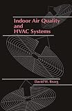 Bearg, David W.: Indoor Air Quality and Hvac Systems Bearg, David W.: Indoor Air Quality and Hvac Systems