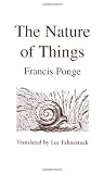Ponge, Francis: The Nature of Things Ponge, Francis: The Nature of Things