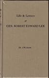 Jones, J. William: The Life and Letters of Robert Edward Lee: Soldier and Man Jones, J. William: The Life and Letters of Robert Edward Lee: Soldier and Man