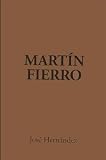 Hernandez, Jose: El Gaucho Martin Fierro/the Gaucho Martin Fierro
