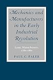 Faler, Paul Gustaf: Mechanics and Manufactures in the Early Industrial Revolution Lynn Massachusetts 1780-1860