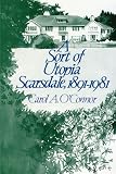 O'Connor, Carol A.: Sort of Utopia: Scarsdale, 1891-1981
