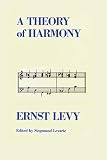 Levy, Ernst: A Theory of Harmony Levy, Ernst: A Theory of Harmony