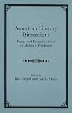 Halio, Jay L.: American Literary Dimensions: Poems and Essays in Honor of Melvin J. Friedman