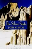 Hulse, James W.: The Silver State: Nevada's Heritage Reinterpreted