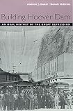 McBride, Dennis: Building Hoover Dam: An Oral History of the Great Depression