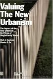 Eppli, Mark J.: Valuing the New Urbanism: The Impact of the New Urbanism on Prices of Single-Family Homes Eppli, Mark J.: Valuing the New Urbanism: The Impact of the New Urbanism on Prices of Single-Family Homes