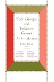 Oring, Elliott: Folk Groups and Folklore Genres: An Introduction