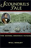 Bagley, Will: Scoundrel's Tale: The Samuel Brannan Papers Bagley, Will: Scoundrel's Tale: The Samuel Brannan Papers