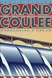 Pitzer, Paul C.: Grand Coulee: Harnessing a Dream Pitzer, Paul C.: Grand Coulee: Harnessing a Dream