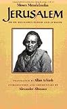 Mendelssohn, Moses: Jerusalem or on Religious Power and Judaism Mendelssohn, Moses: Jerusalem or on Religious Power and Judaism