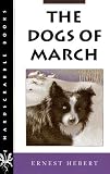 Hebert, Ernest: The Dogs of March Hebert, Ernest: The Dogs of March