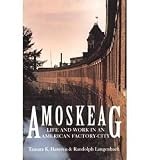 Hareven, Tamara K.: Amoskeag: Life and Work in an American Factory-City Hareven, Tamara K.: Amoskeag: Life and Work in an American Factory-City