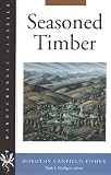 Fisher, Dorothy Canfield: Seasoned Timber Fisher, Dorothy Canfield: Seasoned Timber