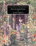 Emmet, Alan: So Fine a Prospect: Historic New England Gardens Emmet, Alan: So Fine a Prospect: Historic New England Gardens