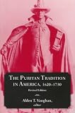 Vaughan, Alden T.: The Puritan Tradition in America, 1620-1730 Vaughan, Alden T.: The Puritan Tradition in America, 1620-1730