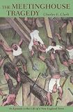Clark, Charles E.: The Meetinghouse Tragedy: An Episode in the Life of a New England Town Clark, Charles E.: The Meetinghouse Tragedy: An Episode in the Life of a New England Town