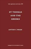 Pegis, Anton C.: Saint Thomas and the Greeks Pegis, Anton C.: Saint Thomas and the Greeks