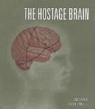 McEwen, Bruce S.: The Hostage Brain McEwen, Bruce S.: The Hostage Brain