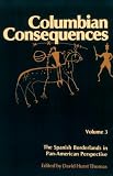Thomas, David Hurst: Columbian Consequences: The Spanish Borderlands in Pan-American Perspective Thomas, David Hurst: Columbian Consequences: The Spanish Borderlands in Pan-American Perspective