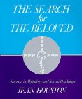 Houston, Jean: The Search for the Beloved: Journeys in Sacred Psychology Houston, Jean: The Search for the Beloved: Journeys in Sacred Psychology