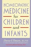 Ullman, Dana: Homeopathic Medicine for Children and Infants Ullman, Dana: Homeopathic Medicine for Children and Infants