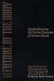 Murphy, Michael: The Future of the Body: Explorations into the Further Evolution of Human Nature