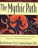 Feinstein, David: The Mythic Path : Discovering the Guiding Stories of Your Past - Creating a Vision for Your Future