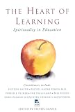 Glazer, Steven: The Heart of Learning: Spirituality in Education Glazer, Steven: The Heart of Learning: Spirituality in Education