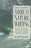 Slovic, Scott: Seeking Awareness in American Nature Writing: Henry Thoreau, Annie Dillard, Edward Abbey, Wendell Berry, and Barry Lopez Slovic, Scott: Seeking Awareness in American Nature Writing: Henry Thoreau, Annie Dillard, Edward Abbey, Wendell Berry, and Barry Lopez