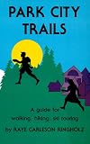 Ringholz, Raye Carleson: Park City Trails