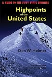 Holmes, Don W.: Highpoints of the United States: A Guide to the Fifty State Summits