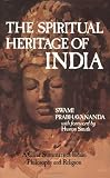 Prabhavananda: The Spiritual Heritage of India: A Clear Summery of Indian Philosophy and Religion Prabhavananda: The Spiritual Heritage of India: A Clear Summery of Indian Philosophy and Religion