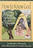 Prabhavananda: How to Know God: The Yoga Aphorisms of Patanjali Prabhavananda: How to Know God: The Yoga Aphorisms of Patanjali