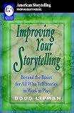 Lipman, Doug: Improving Your Storytelling: Beyond the Basics for All Who Tell Stories in Work or Play Lipman, Doug: Improving Your Storytelling: Beyond the Basics for All Who Tell Stories in Work or Play