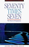 Arnold, Johann C.: Seventy Times Seven: The Power of Forgiveness Arnold, Johann C.: Seventy Times Seven: The Power of Forgiveness