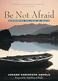 Be Not Afraid: Life, Death, and Eternity (0874869161) by Arnold, Johann Christoph Arnold, Johann Christoph: Be Not Afraid: Life, Death, and Eternity