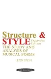 Stein, Leon: Structure and Style: The Study and Analysis of Musical Forms Stein, Leon: Structure and Style: The Study and Analysis of Musical Forms