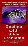 Boice, James Montgomery: Dealing With Bible Problems: Alleged Errors and Contradictions in the Bible Boice, James Montgomery: Dealing With Bible Problems: Alleged Errors and Contradictions in the Bible
