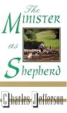 Jefferson, Charles: The Minister As Shepard Jefferson, Charles: The Minister As Shepard