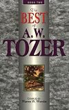 Tozer, A.W.: The Best of A. W. Tozer Tozer, A.W.: The Best of A. W. Tozer